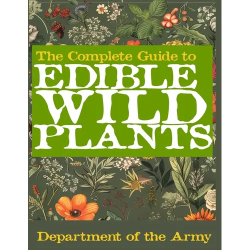 The Complete Guide to Edible Wild Plants (Illustrated)