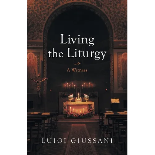 Living the Liturgy: A Witness