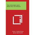 The History And Practice Of Magic