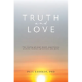 Truth and Love: The reality of near death experiences and the reunion of science and faith