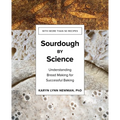 Sourdough by Science: Understanding Bread Making for Successful Baking