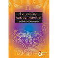 La cocina Azteca - Mexica