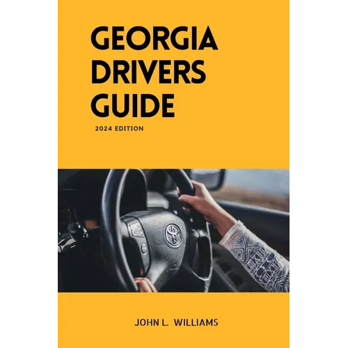 Georgia Drivers Guide: A study manual on Getting your Drivers License and passing your DMV Exam