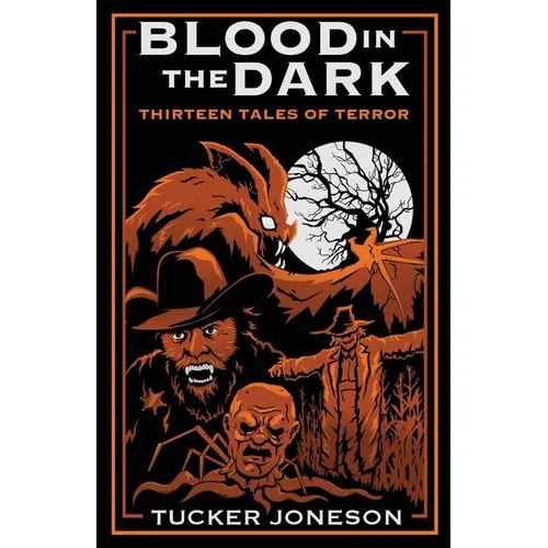 Blood in the Dark: Thirteen Tales of Terror
