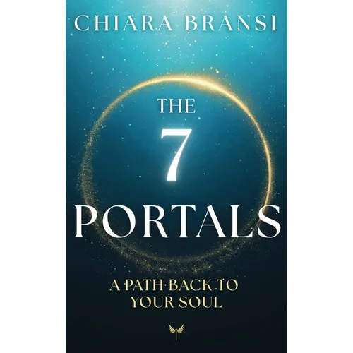 The 7 Portals: A Path Back To Your Soul