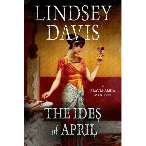 The Ides of April: A Flavia Albia Mystery