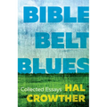 Bible Belt Blues: Collected Essays