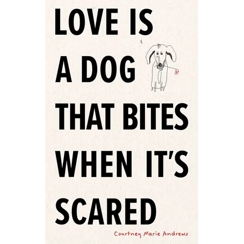 Love Is a Dog That Bites When It's Scared