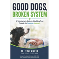 Good Dogs, Broken System: A Veterinarian's Guide to Rebuilding Trust Through the Coerenza Approach