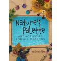Nature's Palette: Art Activities for All Seasons