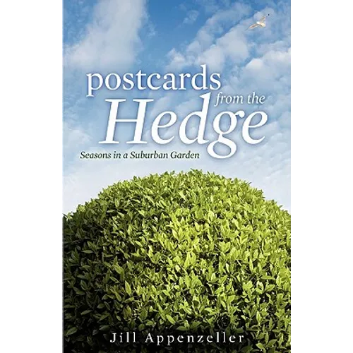 Postcards from the Hedge Hb: Seasons in a Suburban Garden