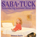 Saba-Tuck: Remembering Someone I Never Met