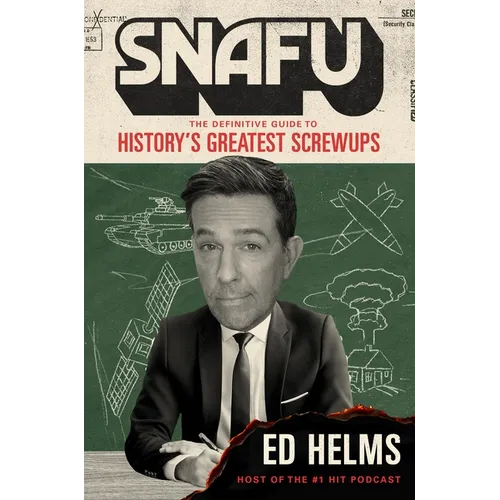 Snafu: The Definitive Guide to History's Greatest Screwups