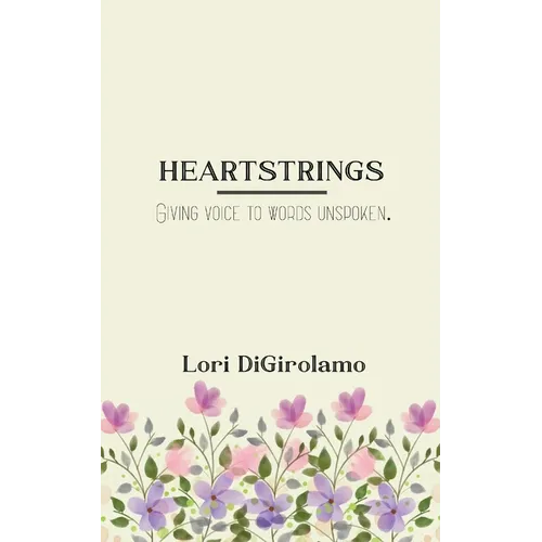 HEARTSTRINGS Giving voice to words unspoken.