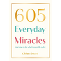 605 Everyday Miracles: Learning to Do What Jesus Did, Today