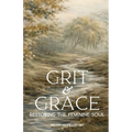 Grit & Grace: Restoring the Feminine Soul