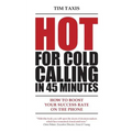 Hot For Cold Calling in 45 Minutes: How to Boost Your Success Rate on the Phone