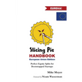Slicing Pie Handbook EU Edition: Perfectly Fair Equity Splits for Bootstrapped EU Startups