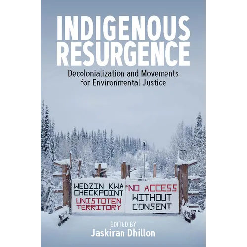 Indigenous Resurgence: Decolonialization and Movements for Environmental Justice
