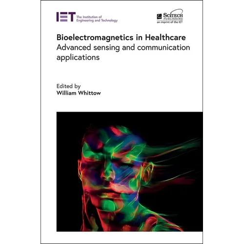 Bioelectromagnetics in Healthcare: Advanced Sensing and Communication Applications