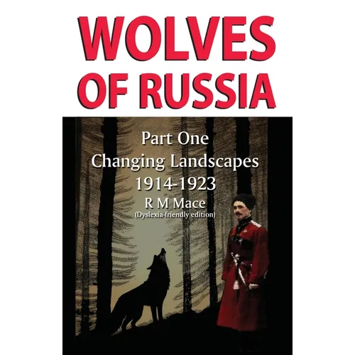 Wolves of Russia Part One Changing Landscapes Dyslexia-friendly edition