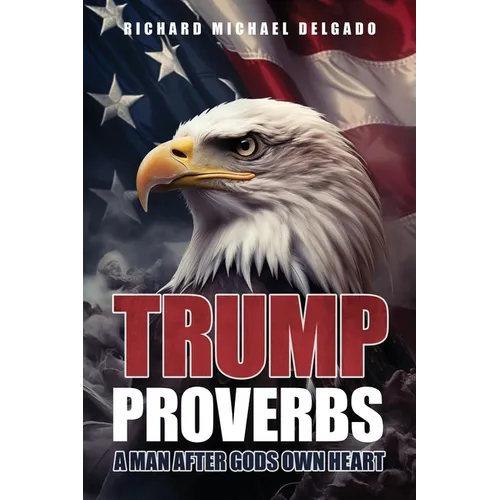 Trump Proverbs: A Man After Gods Own Heart