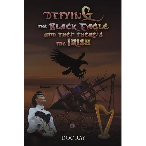 Defying the Black Eagle and Then There's the Irish