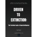 Driven to Extinction: The Terminal Logic of Superintelligence