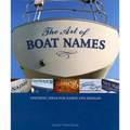 The Art of Boat Names: Inspiring Ideas for Names and Designs