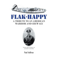 Flak-Happy: A Tribute to an American Warrior and Crew 613