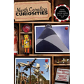North Carolina Curiosities: Quirky Characters, Roadside Oddities & Other Offbeat Stuff