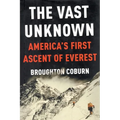 The Vast Unknown: America's First Ascent of Everest