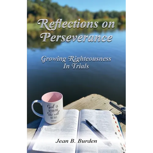 Reflections on Perseverance: Growing Righteousness In Trials