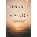 Llenando el Vacio: Una Historia Real De Fragilidad, Redención Y Encontrar Lo Que Realmente Importa