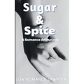 Sugar and Spice: A Romance Anthology