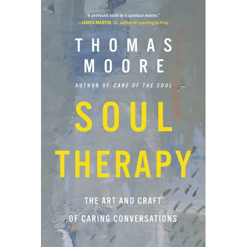 Soul Therapy: The Art and Craft of Caring Conversations