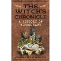 The Witch's Chronicle: A History of Witchcraft