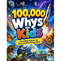 100,000 Whys for Kids: Incredible Answers to How and Why Things Work