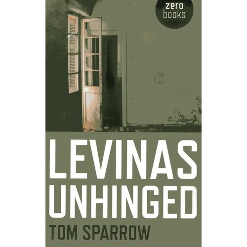 Levinas Unhinged