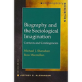 Biography and the Sociological Imagination: Contexts and Contingencies