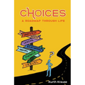 Choices: A Roadmap Through Life