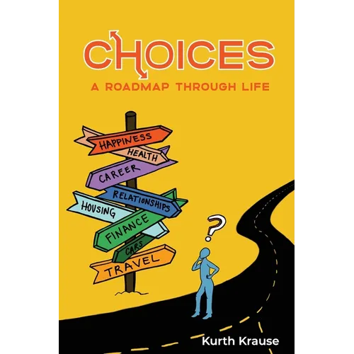Choices: A Roadmap Through Life