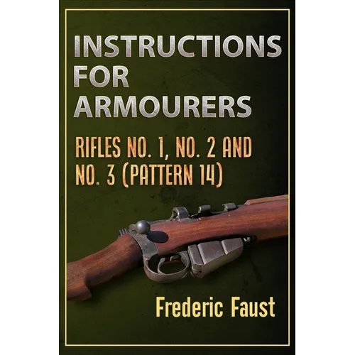 Instructions for Armourers: Rifles No. 1, No.2 and No. 3 (Pattern 14)