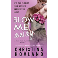 Blow Me Away: A laugh out loud, friends to lovers rom com!