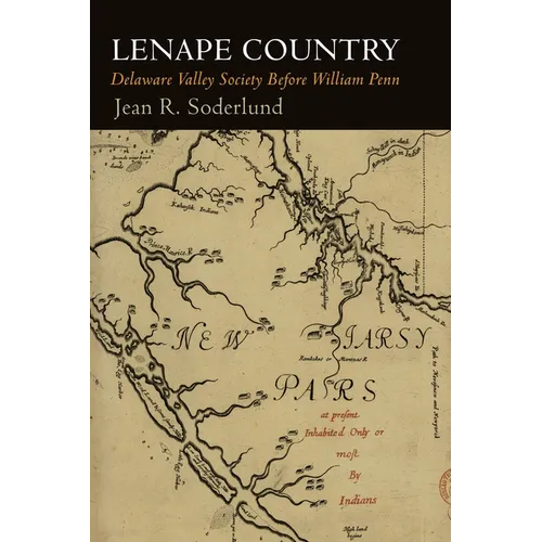 Lenape Country: Delaware Valley Society Before William Penn