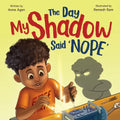The Day My Shadow Said 'NOPE': A Science-Loving Kid, a Grumpy Shadow, and a Lesson in Emotions