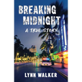 Breaking Midnight: A True Story