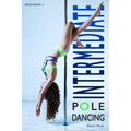 Intermediate Pole Dancing: For Fitness and Fun
