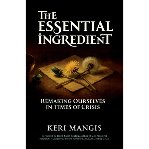The Essential Ingredient: Remaking Ourselves in Times of Crisis