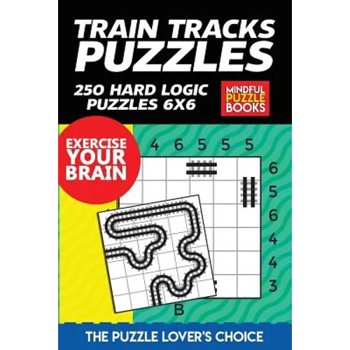 Train Tracks Puzzles: 250 Hard Logic Puzzles 6x6